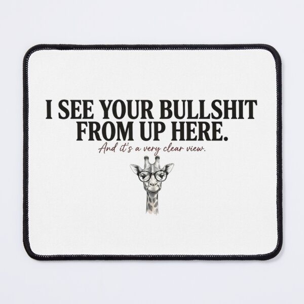 Item preview, I See Your Bullshit From Up Here - Sarcastic Quote designed and sold by AlanyaArtX.