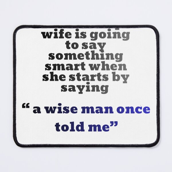 Item preview, funny quote to mess with your wife designed and sold by ...YourShirtsFunny.