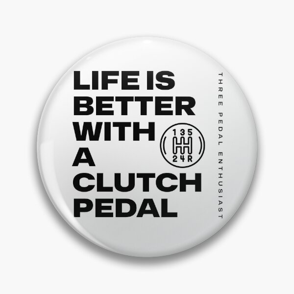 Item preview, Life is better with a clutch pedal, Three Pedal Enthusiast designed and sold by BriAngelaBubbleDesigns.