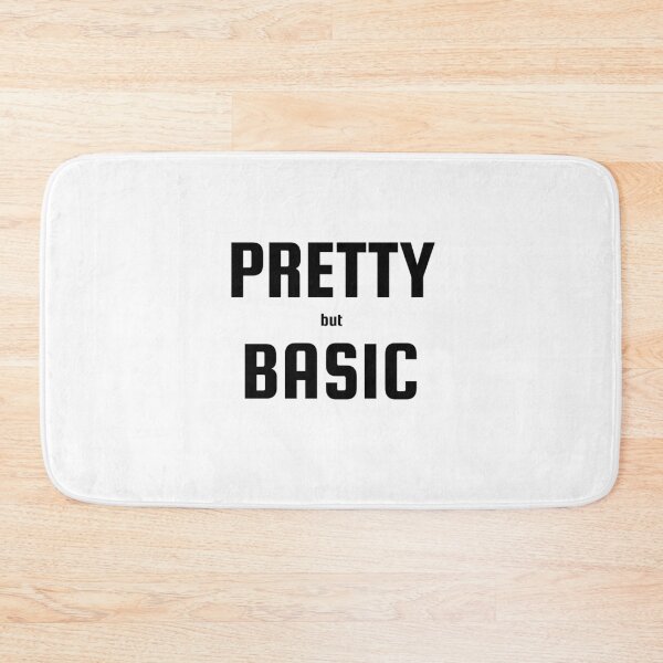 Item preview, Pretty but Basic designed and sold by TeeHeeRiot.