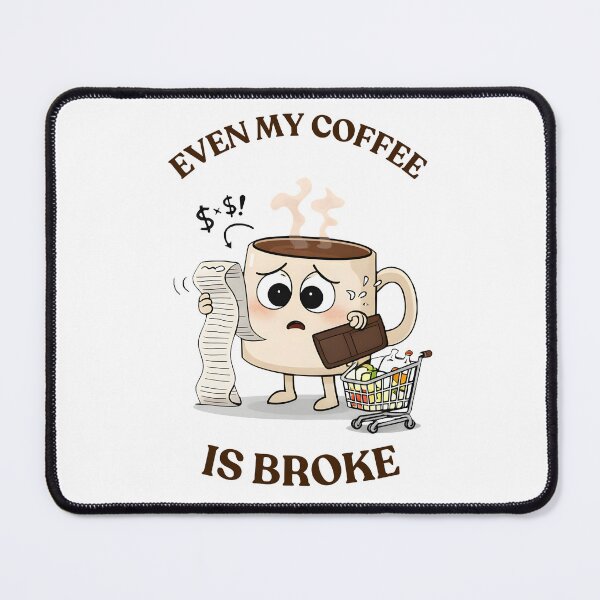 Item preview, Even My Coffee Is Broke Funny Tee  designed and sold by SeNsArtGallery.
