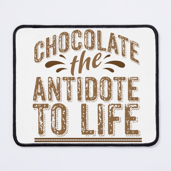 Item preview, Chocolate text illustration with text "Chocolate the Antidote to life" and chocolate splash. designed and sold by Art-Horizon.