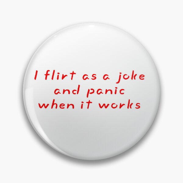 Item preview, I flirt as a joke and panic when it works designed and sold by shortywhoruns.