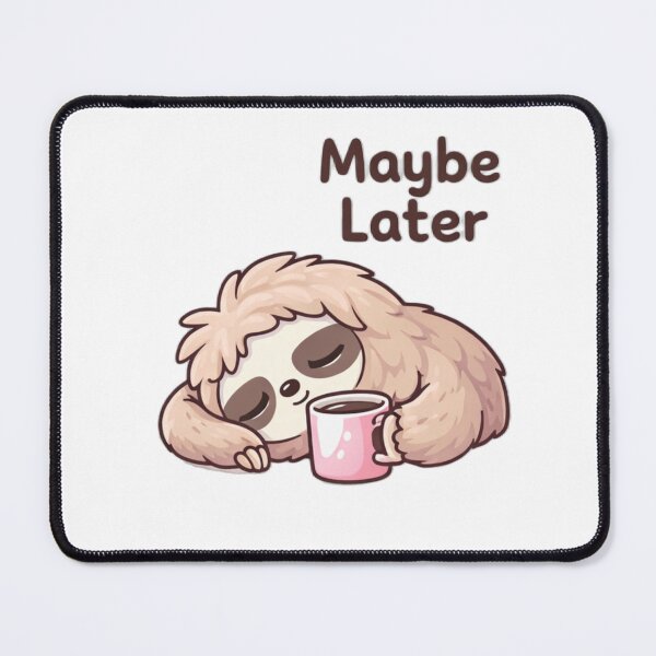 Item preview, Maybe Later Sloth designed and sold by GrindMoodShop.