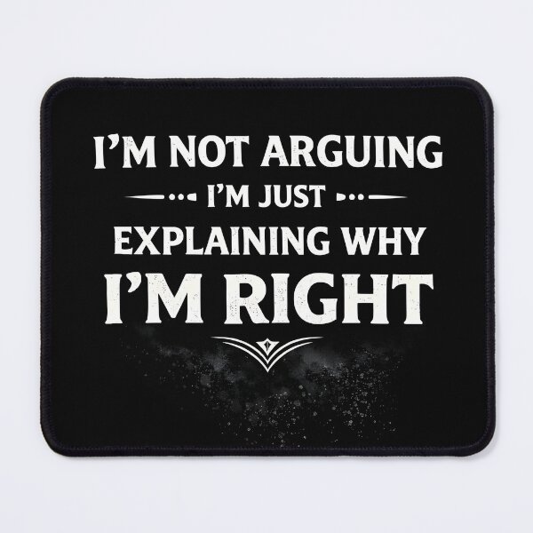 Item preview, I’M NOT ARGUING – DESIGN designed and sold by Bizon2910.