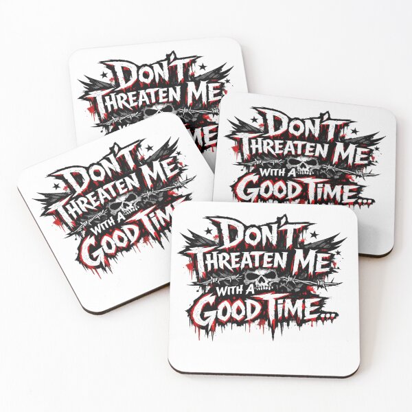 Item preview, Don't Threaten Me With a Good Time designed and sold by Inappropriate Ink.