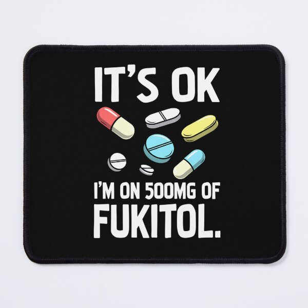Item preview, 500mg Fukitol Funny Sarcastic Mental Health Humor designed and sold by TshirtsOnline-.