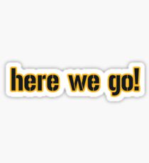 Pittsburgh LYFE: Here We Go! Sticker