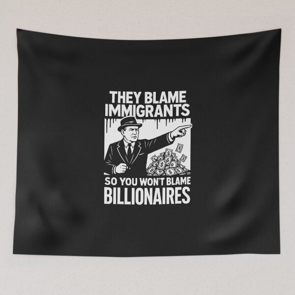 Item preview, THEY BLAME IMMIGRANTS so YOU DONT BLAME BILLIONAIRES Equality Working Class Immigration Protest designed and sold by Space Ghettos.