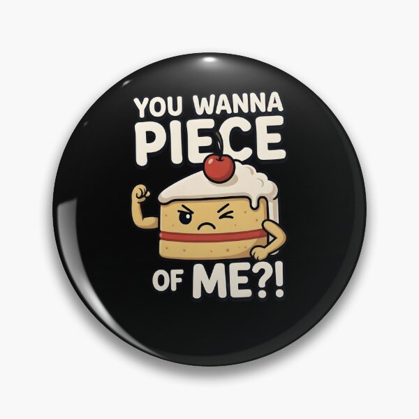Item preview, You Wanna Piece of Me? Feisty Cake Slice designed and sold by TshirtsOnline-.