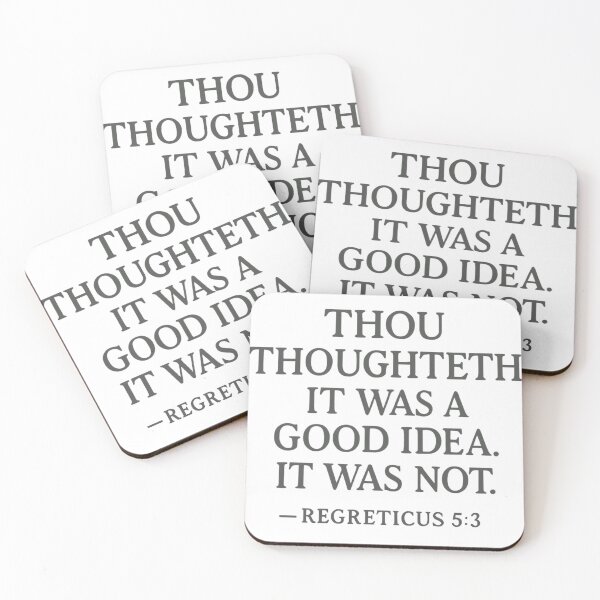 Item preview, “Thou thoughteth it was a good idea. It was not.” — Regreticus 5:3 designed and sold by Inappropriate Ink.