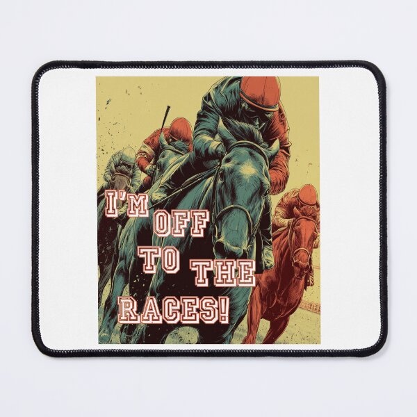 Item preview, I’m Off to the Races! | Horse Racing Vibes | Jockey Life & Betting Humor designed and sold by Ignorant-Artist.