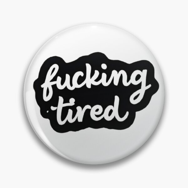 Item preview, Fucking tired  designed and sold by Mbk Studios.