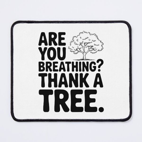 Item preview, Are You Breathing? Thank a Tree. designed and sold by Frank Ring.