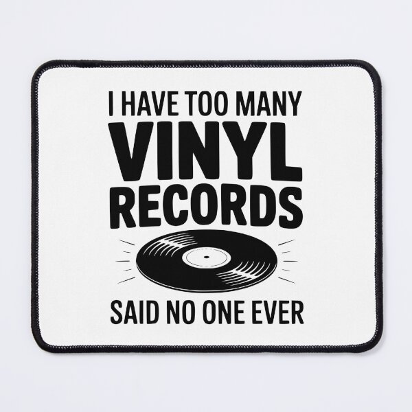 Item preview, I Have Too Many Vinyl Records Said No One Ever designed and sold by Frank Ring.
