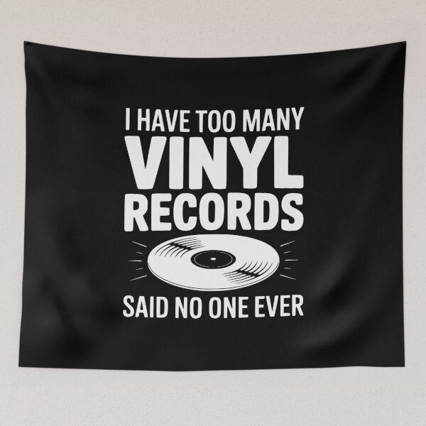 Item preview, I Have Too Many Vinyl Records Said No One Ever designed and sold by Frank Ring.