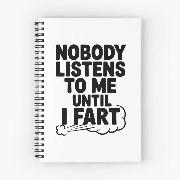 Item preview, Nobody Listens to Me Until I Fart designed and sold by Frank Ring.