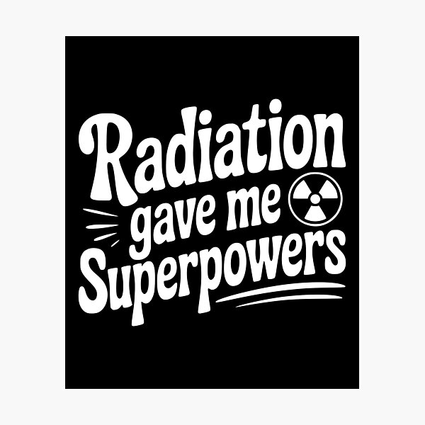 Item preview, Radiation Gave Me Superpowers designed and sold by Frank Ring.
