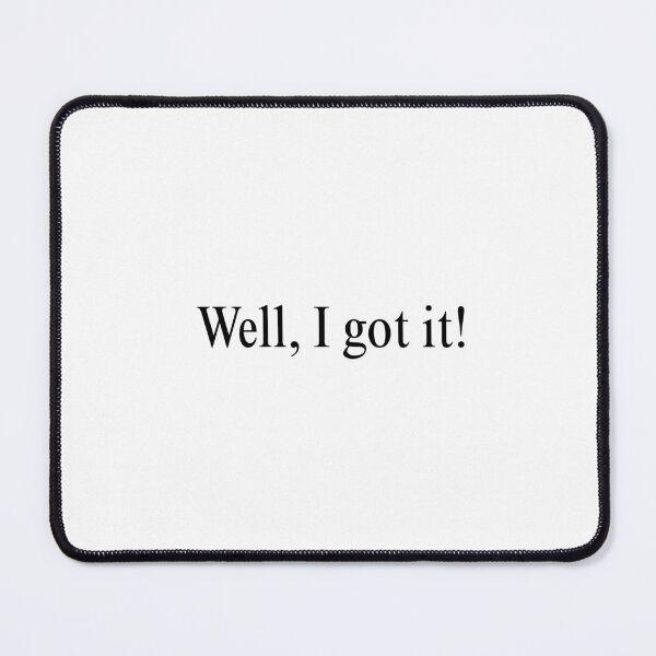 Item preview, "Well, I got it" from HBOs THE COMEBACK designed and sold by mckquan.