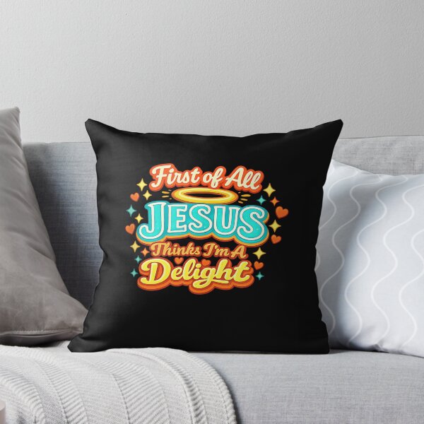 Item preview, First of All Jesus Thinks I'm a Delight Christian Sayings designed and sold by CherylCGarrison.