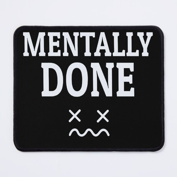 Item preview, Mentally Done – Funny Introvert Mood Quote designed and sold by RitaRuni1992.