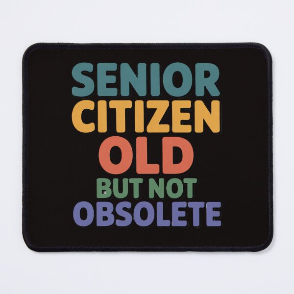 Item preview, Sarcastic Senior Citizen Humor Sarcastic Senior Citizen Old But Not Obsolete Design designed and sold by fantasticdesign.