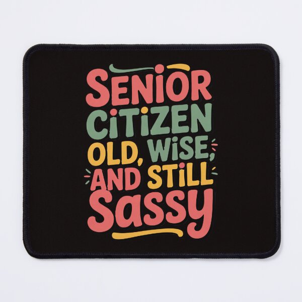 Item preview, Sarcastic Senior Citizen Humor Sarcastic Old, Wise, And Still Sassy Design designed and sold by fantasticdesign.