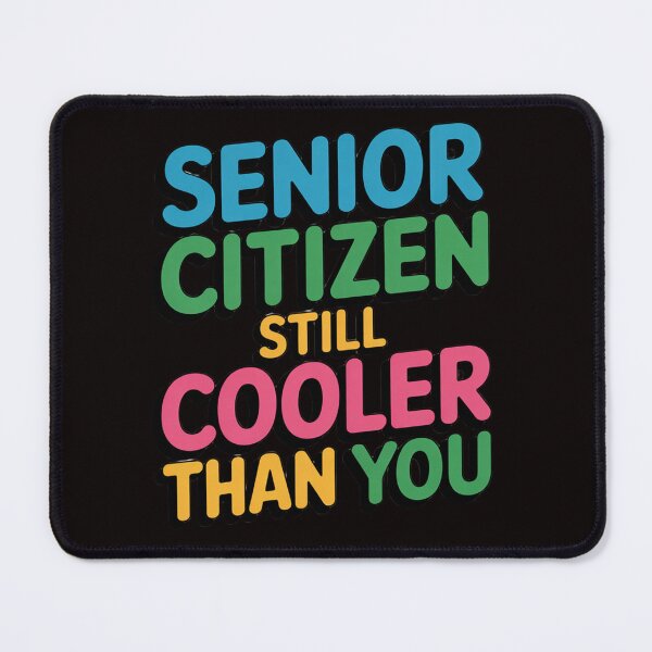 Item preview, Sarcastic Senior Citizen Humor Still Cooler Than You Art Design designed and sold by fantasticdesign.