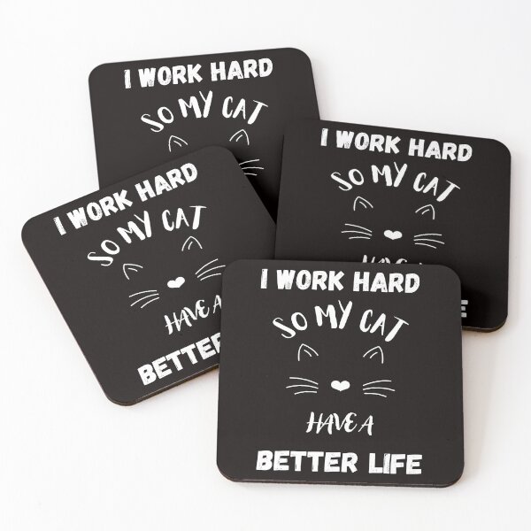 Item preview, I Work Hard So My Cat Has A Better Life. designed and sold by Dinasshop.