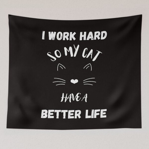 Item preview, I Work Hard So My Cat Has A Better Life. designed and sold by Dinasshop.