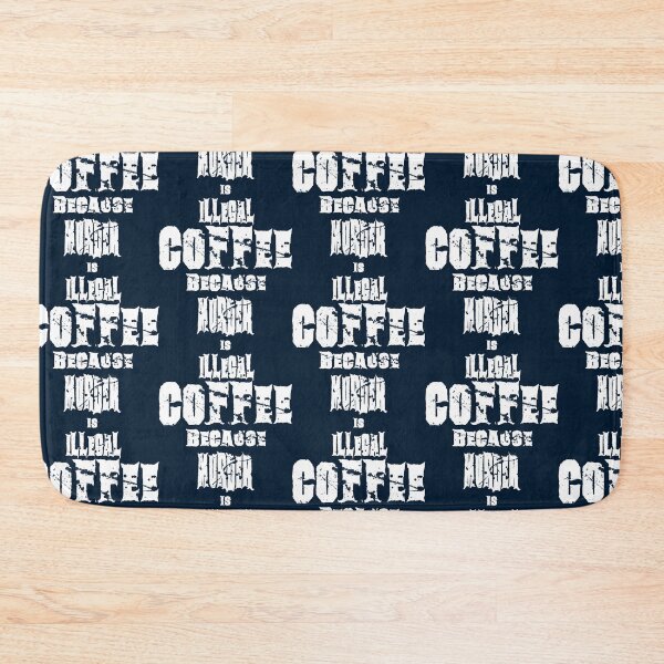 Item preview, Coffee Because Murder Is Illegal – Dark Humor Caffeine Quote designed and sold by AreKreative.