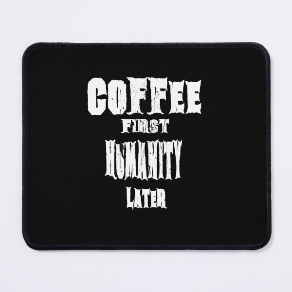 Item preview, Coffee First Humanity Later Funny Coffee Lover Design designed and sold by AreKreative.