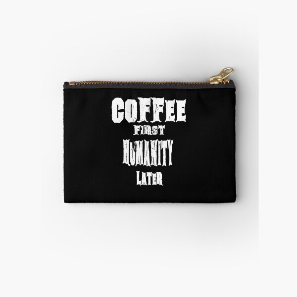 Item preview, Coffee First Humanity Later Funny Coffee Lover Design designed and sold by AreKreative.