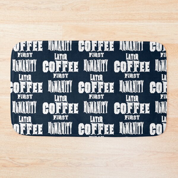 Item preview, Coffee First Humanity Later Funny Coffee Lover Design designed and sold by AreKreative.