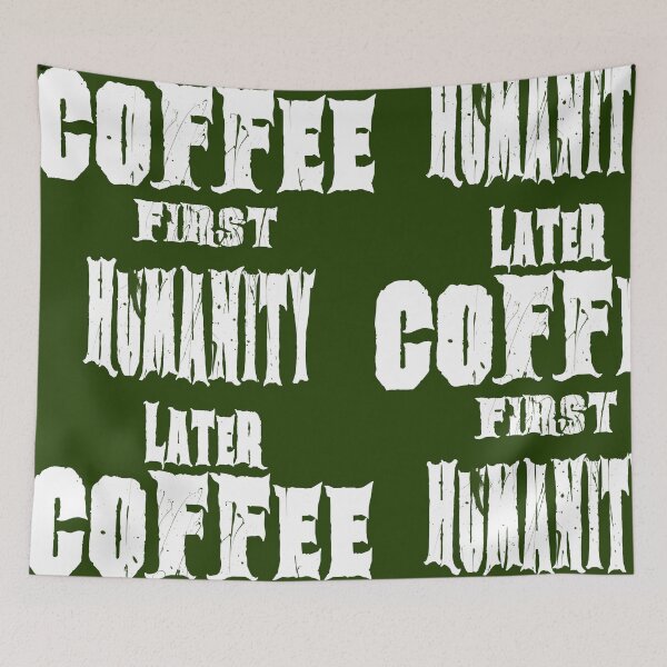 Item preview, Coffee First Humanity Later Funny Coffee Lover Design designed and sold by AreKreative.
