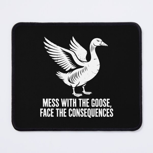 Item preview, Mess With The Goose Face The Consequences designed and sold by theartfulaspie.
