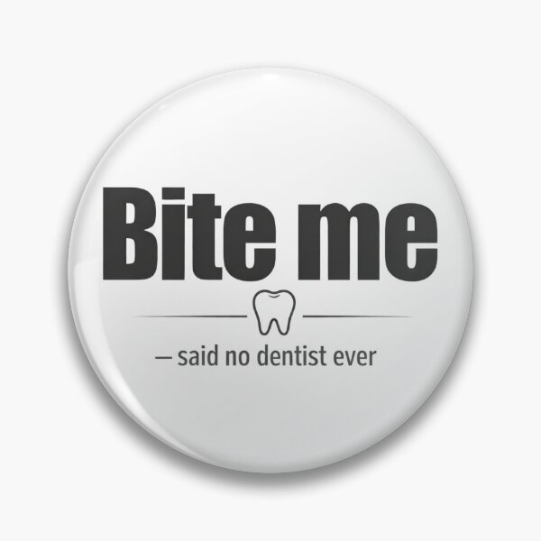 Item preview, Bite me — said no dentist ever designed and sold by ToothAndGrin.
