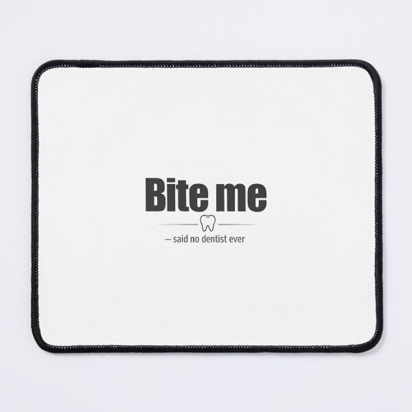 Item preview, Bite me — said no dentist ever designed and sold by ToothAndGrin.