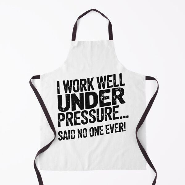 Item preview, I Work Well Under Pressure… Said No One Ever! designed and sold by JPees.