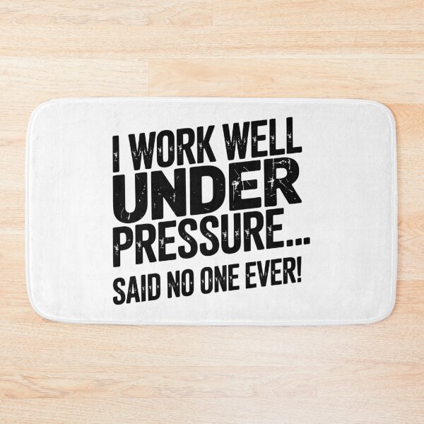 Item preview, I Work Well Under Pressure… Said No One Ever! designed and sold by JPees.