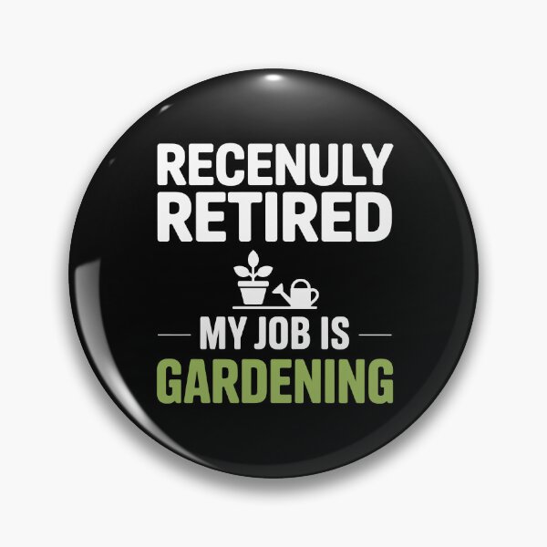 Item preview, Recently Retired  My Job is Gardening designed and sold by jkrphoto.