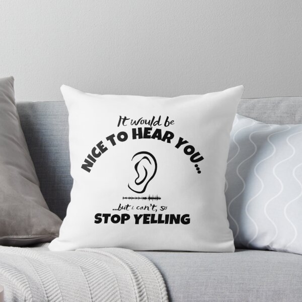 Item preview, Funny Hearing Loss Stop Yelling Quote Design designed and sold by DesignsVault.