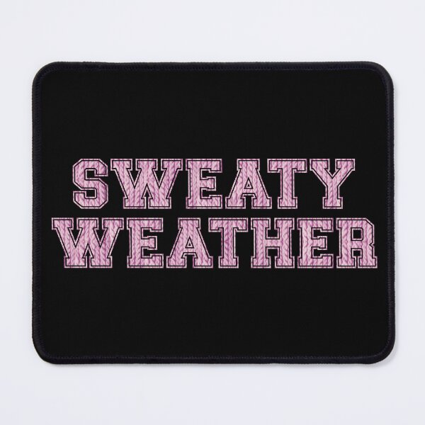 Item preview, SWEATY WEATHER designed and sold by Miscelenious.