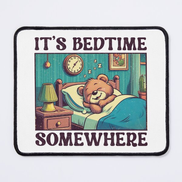 Item preview, It’s Bedtime Somewhere designed and sold by Miscelenious.