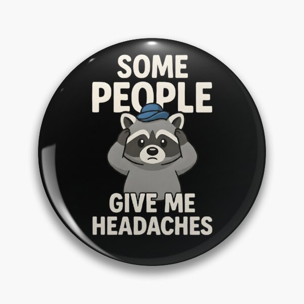 Item preview, Funny Raccoon "Some People Give Me Headaches" designed and sold by TshirtsOnline-.