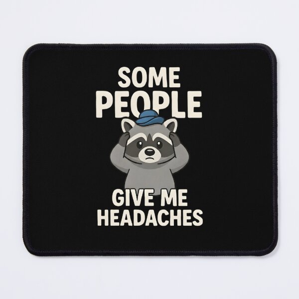 Item preview, Funny Raccoon "Some People Give Me Headaches" designed and sold by TshirtsOnline-.
