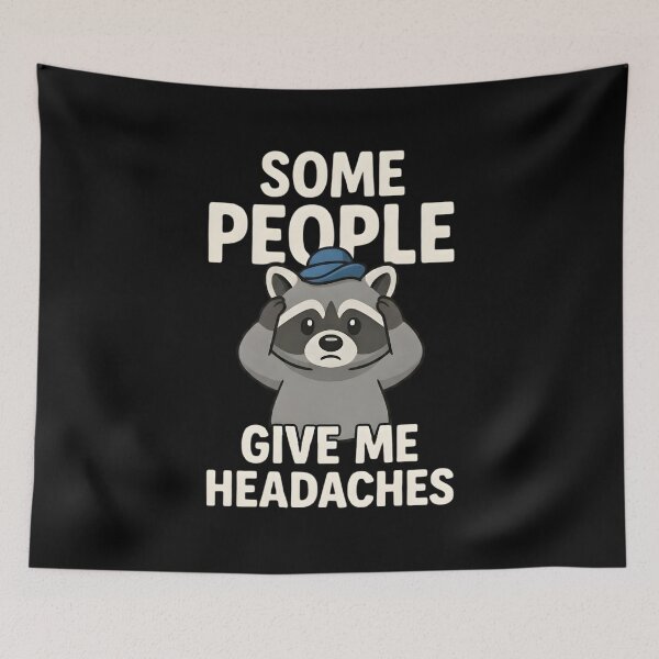 Item preview, Funny Raccoon "Some People Give Me Headaches" designed and sold by TshirtsOnline-.