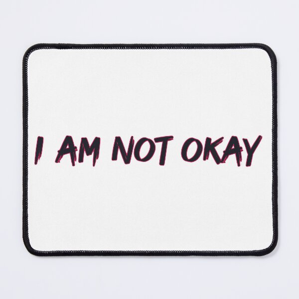 Item preview, I am not okay designed and sold by Miscelenious.