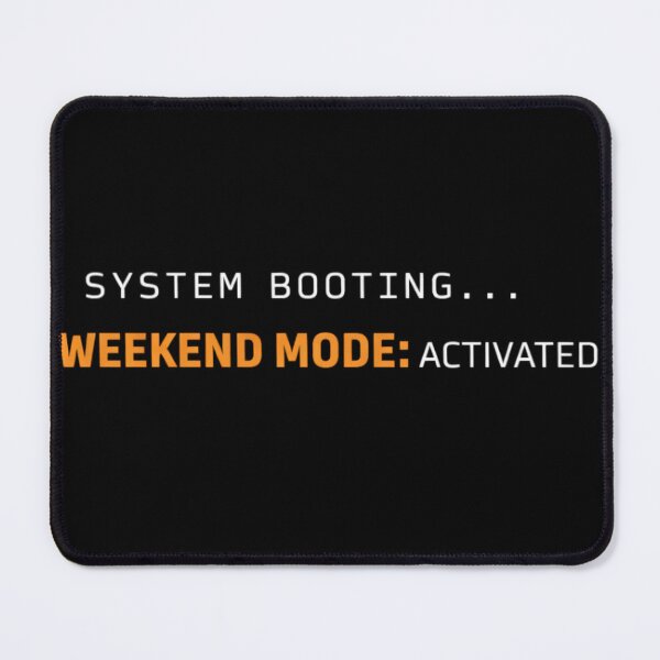 Item preview, Weekend Mode Activated – System Booting Funny Relax Chill Design designed and sold by MoosElkPL.