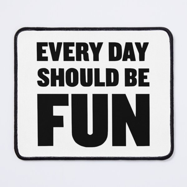 Item preview, Every Day Should Be Fun Bold Typography designed and sold by destelloacido.